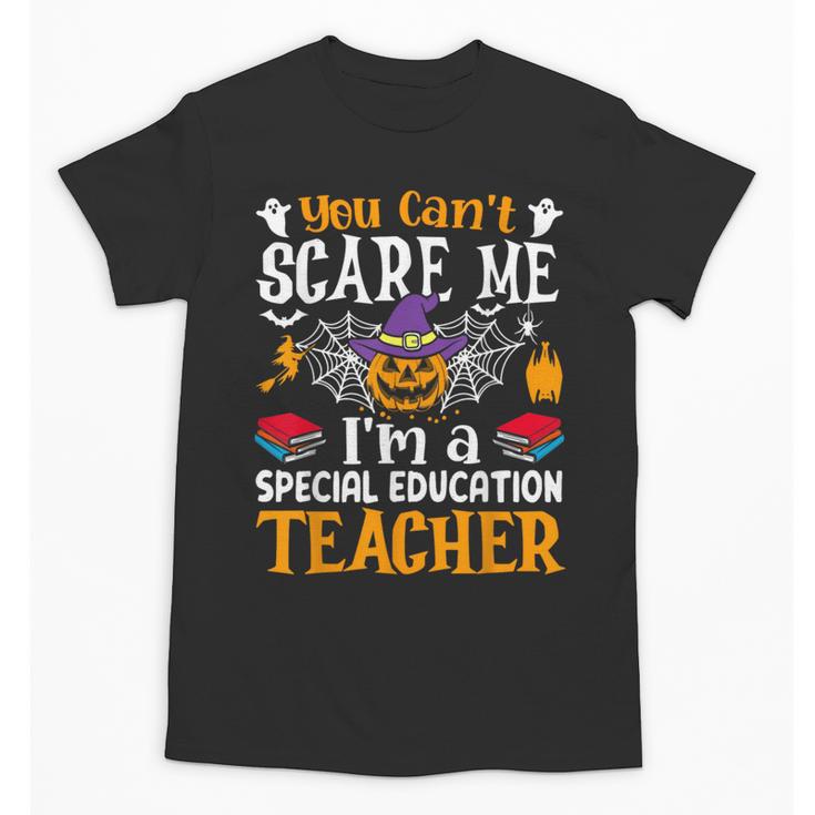 You Can't Scare Me I'm A Special Education Teacher Halloween Unisex T-Shirt