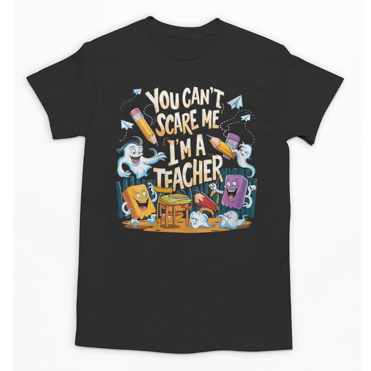 You Can't Scare Me I'm A Teacher Cool Math Teacher Halloween Unisex T-Shirt