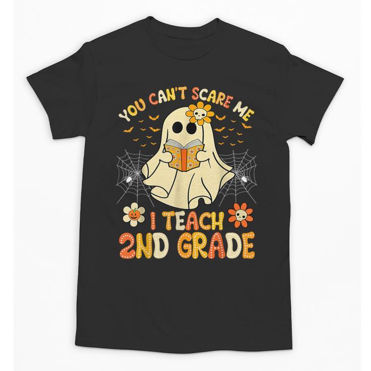 You Can't Scare Me I Teach 2nd Grade Halloween Teacher Ghost Unisex T-Shirt