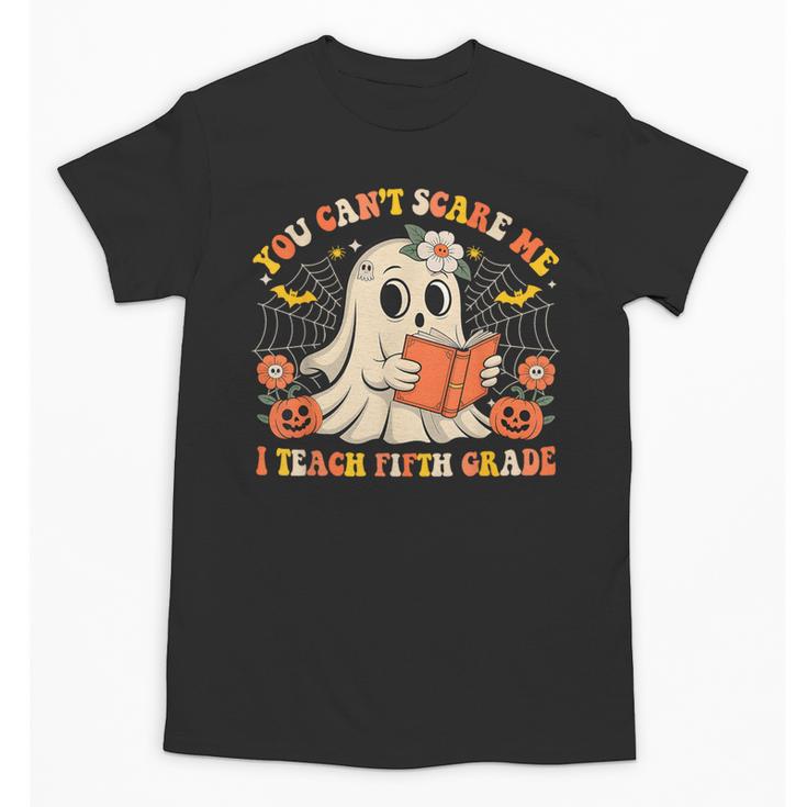 You Can't Scare Me I Teach Fifth Grade Halloween Teacher Unisex T-Shirt, trending gift You Can't Scare Me I Teach Fifth Grade Halloween Teacher Unisex T-Shirt, trending gift