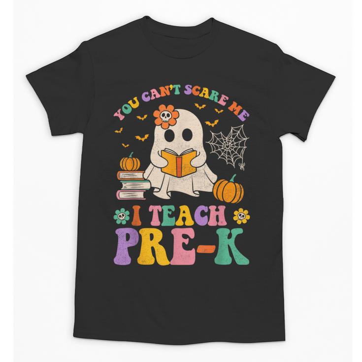 You Can't Scare Me I Teach Pre-k Teacher Halloween Ghost Men Women Kids Unisex T-Shirt