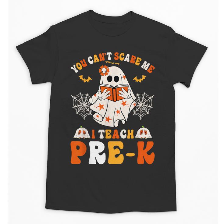 You Cant Scare Me I Teach Pre-K Teacher Halloween Unisex T-Shirt
