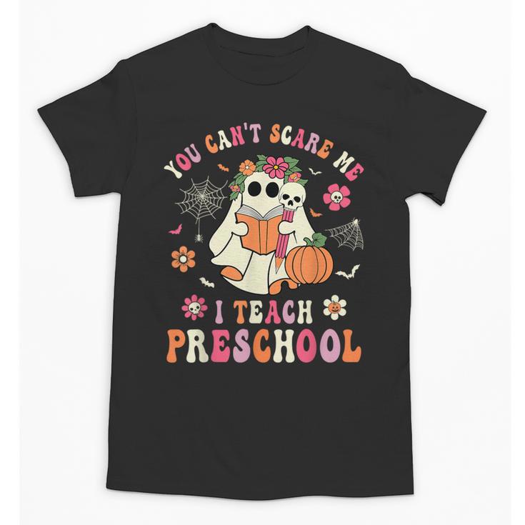 You Can't Scare Me I Teach Preschool Teacher Team Halloween Unisex T-Shirt
