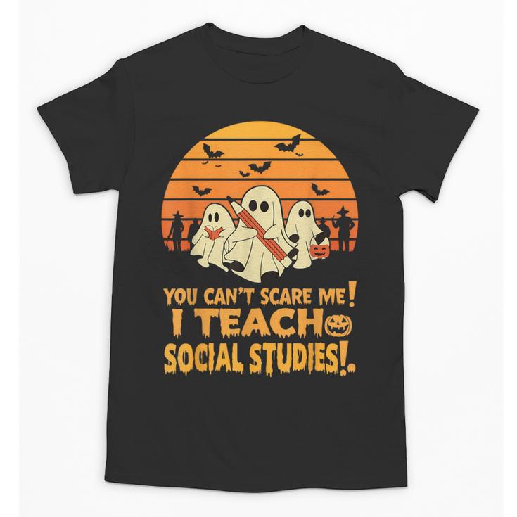 You Can't Scare Me I Teach Social Studies Teacher Halloween Unisex T-Shirt