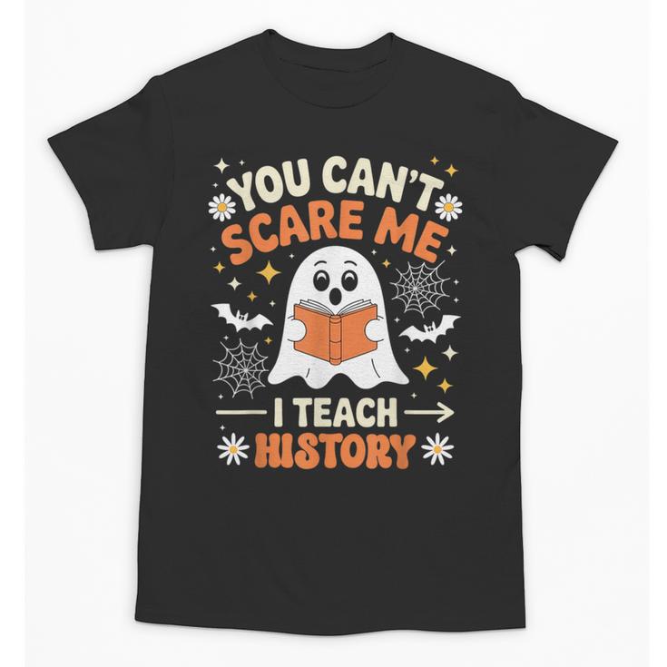 You Can't Scare Me I Teach History Retro Teacher Halloween Unisex T-Shirt