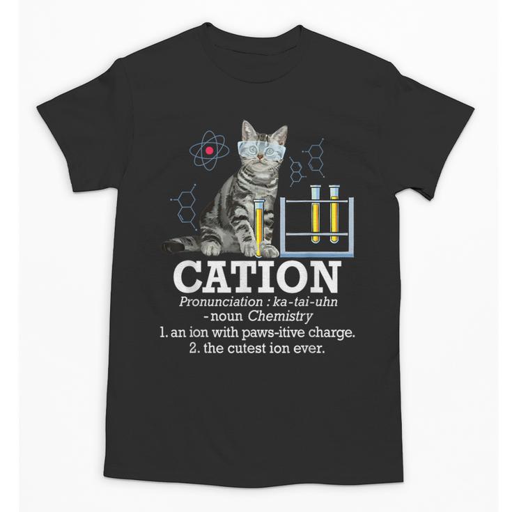 Cation Chemistry Humor Science Teacher Cat Pun Unisex T-Shirt