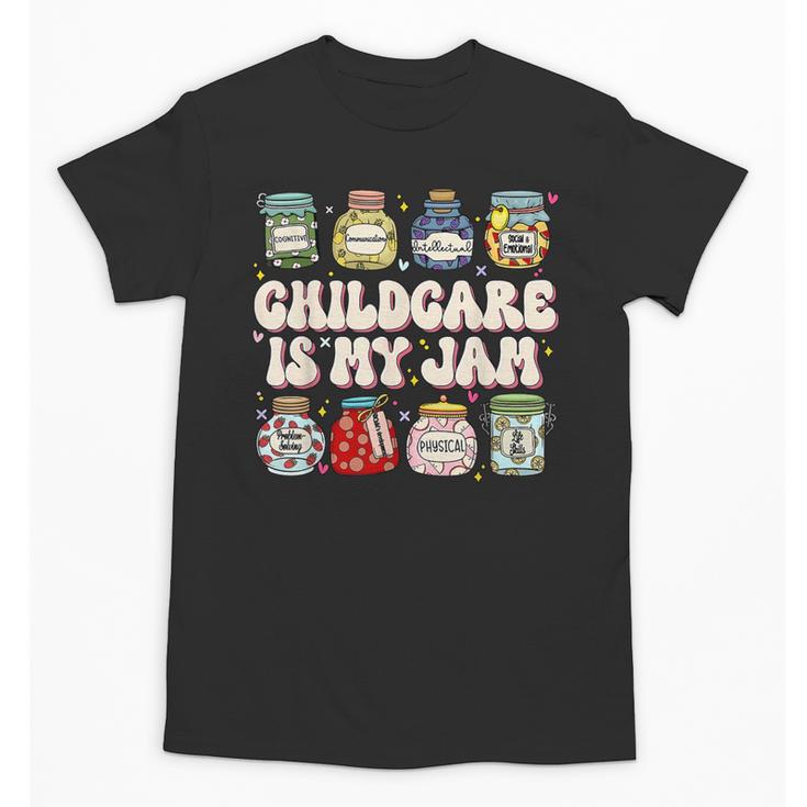 Childcare Is My Jam Child Care Teacher School Psychologist Unisex T-Shirt