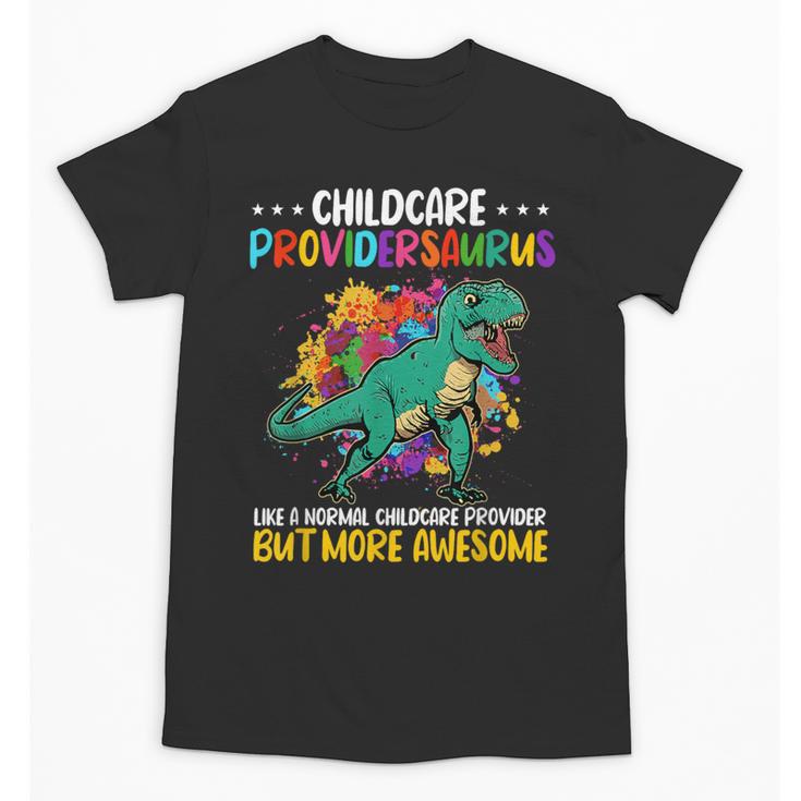 Childcare Providersaurus Daycare Teachers Unisex T-Shirt
