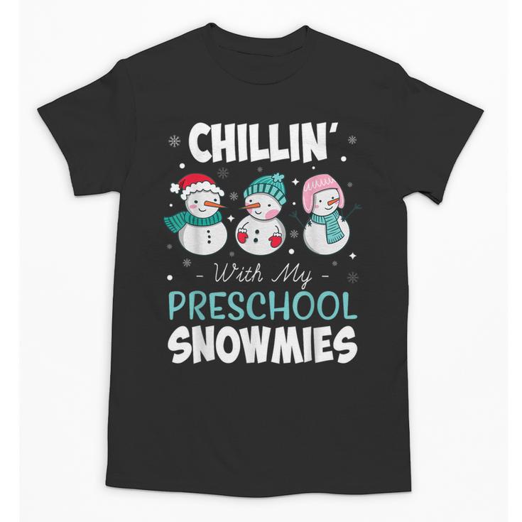 Chillin' With My Preschool Snowmies Teacher Christmas Men Women Kids Unisex T-Shirt