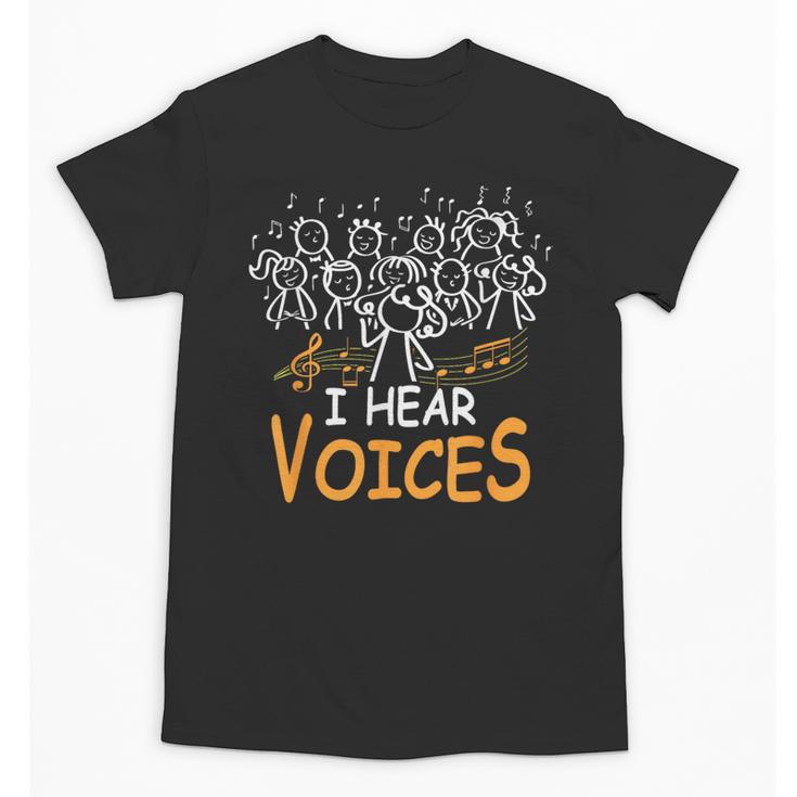 Choir Teacher I Hear Voices Chorister Church Choral Music Unisex T-Shirt