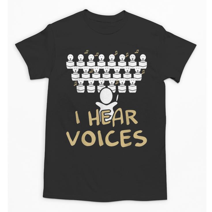 Choir Teacher Shirt I Hear Voices Chorister Tee Unisex T-Shirt