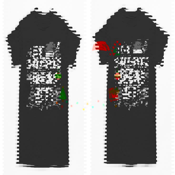 Is It Christmas Break Yet Xmas Holiday Teacher Women Unisex T-Shirt