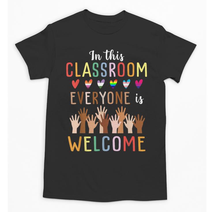 In This Classroom Everyone Is Welcome For Teacher Unisex T-Shirt
