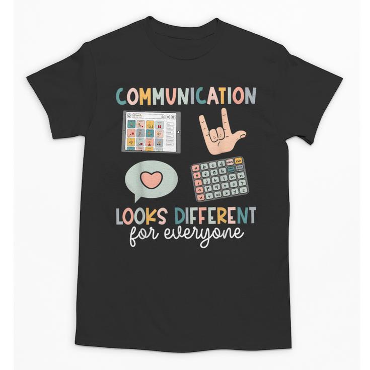 Communication Looks Different For Everyone SPED Teacher ASD Unisex T-Shirt