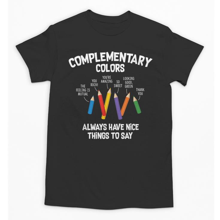 Complementary Colors Art Teacher Pun Shirt Unisex T-Shirt