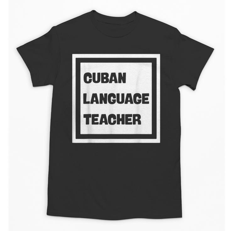 Cuban Language Teacher Unisex T-Shirt