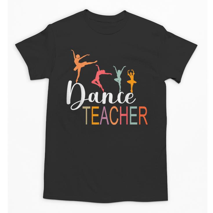 Dance Teacher Appreciation Back To School Dance Teacher Unisex T-Shirt