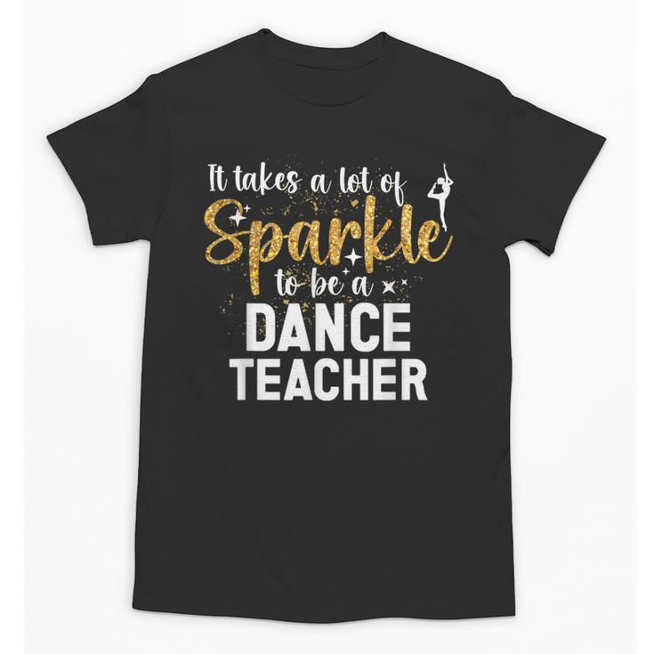 To Be A Dance Teacher Dance Instructor Dancing Teacher Unisex T-Shirt