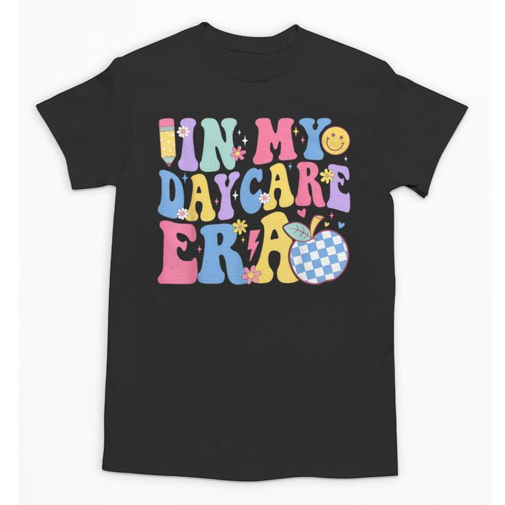 In My Daycare Era Groovy Teacher Daycare First Day Of School Unisex T-Shirt