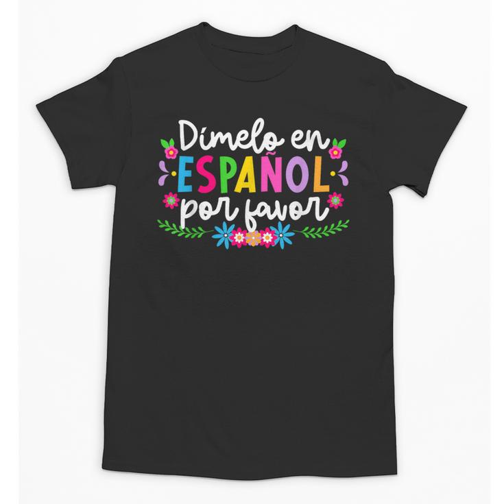 Dimelo En EspañOl Maestra De EspañOl Spanish Teacher Unisex T-Shirt