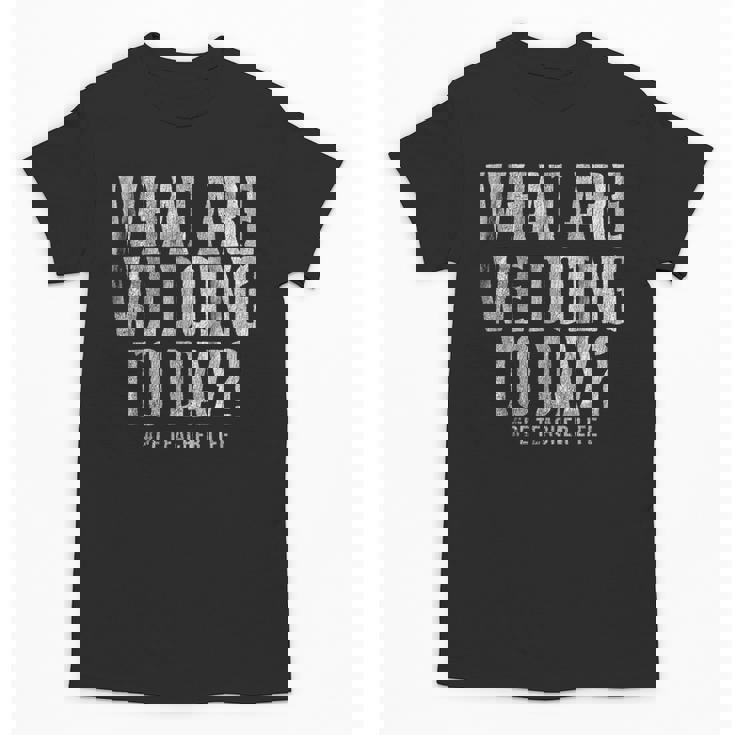 What Are We Doing Today PE Teacher Life Funny Men Women Kids Unisex T-Shirt