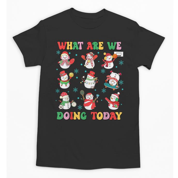 What Are We Doing Today PE Teacher Snowman Christmas Unisex T-Shirt
