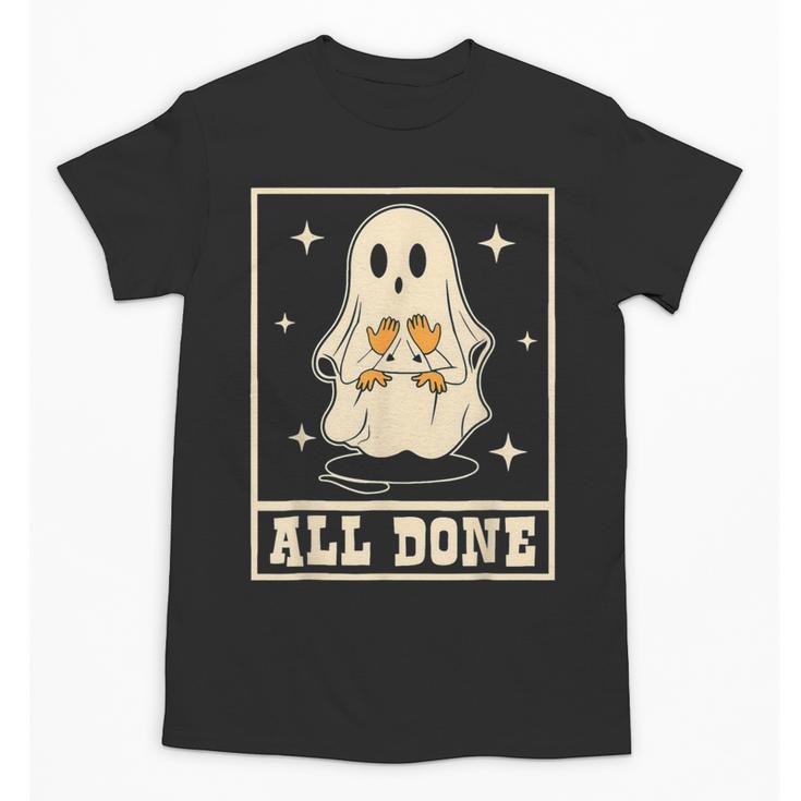 All Done Sign Language Ghost Speech Pathology Teacher Unisex T-Shirt