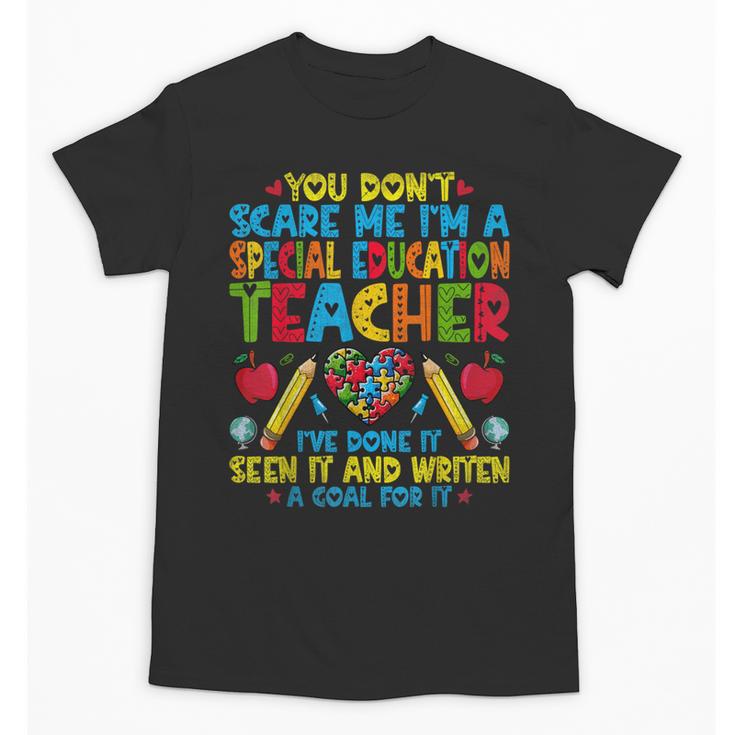 You Don't Scare Me I'm A Special Education Teacher SPED Unisex T-Shirt