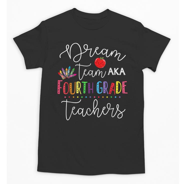 Dream Team Fourth Grade Teachers Back To School 4th Grade Unisex T-Shirt