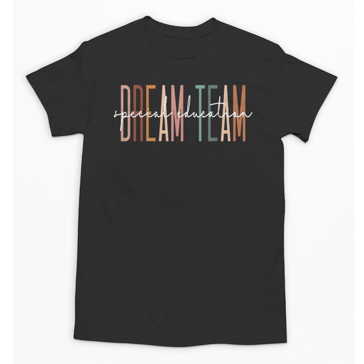 Dream Team Special Education Squad Special Education Teacher Unisex T-Shirt
