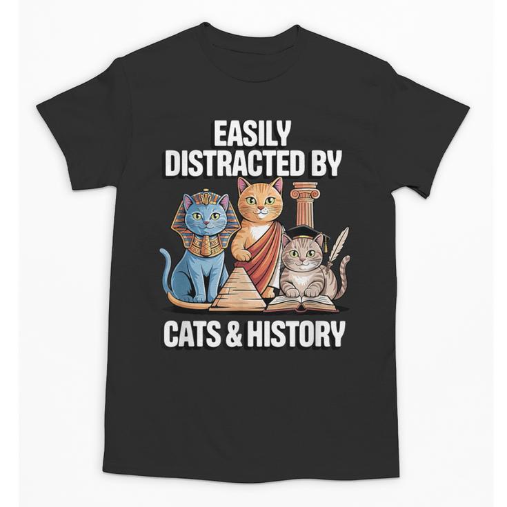 Easily Distracted By Cats & History Teacher Women Men Unisex T-Shirt