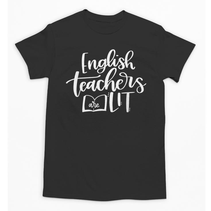 English Teachers Are Lit Teacher Appreciation Unisex T-Shirt
