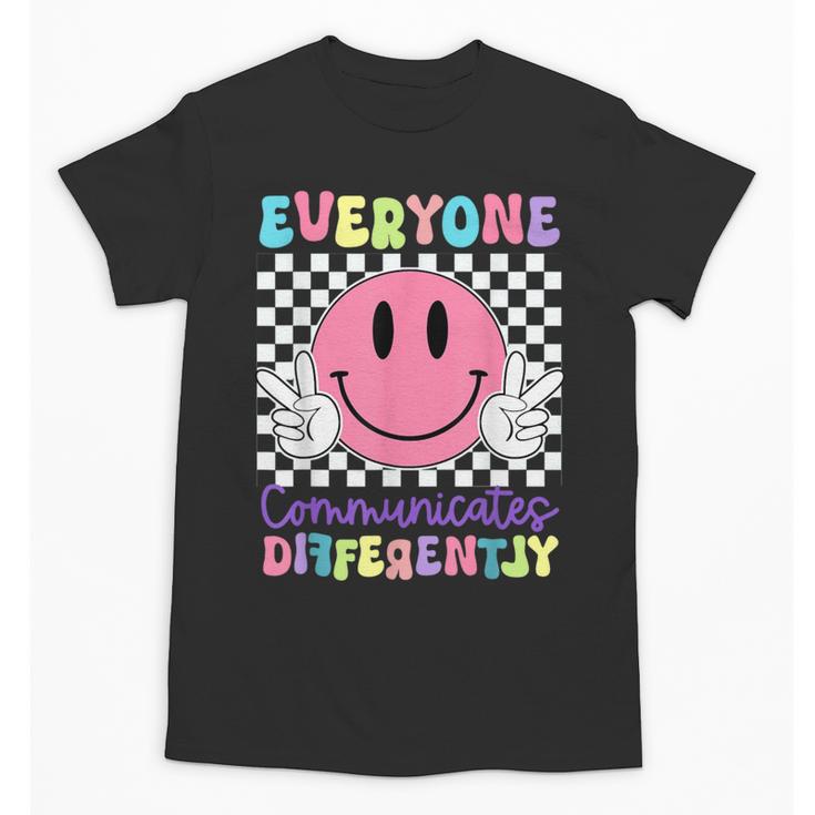Everyone Communicates Differently Autism Awareness Teacher Unisex T-Shirt