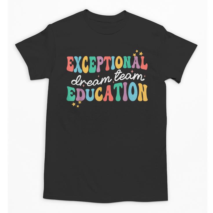 Exceptional Education Dream Team SPED ESE Teacher Autism Unisex T-Shirt