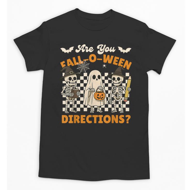 Are You Fall o Ween Directions Halloween Skeleton Teacher Unisex T-Shirt