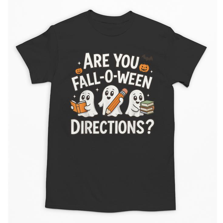 Are You Fall O Ween Directions Halloween Teacher Ghosts Unisex T-Shirt
