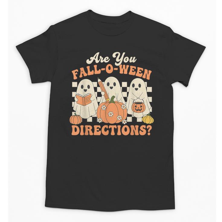 Are You Fall O Ween Directions Halloween Teacher Unisex T-Shirt
