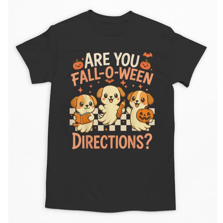 Are You Fall O Ween Directions Teacher Halloween Dog Ghost Unisex T-Shirt