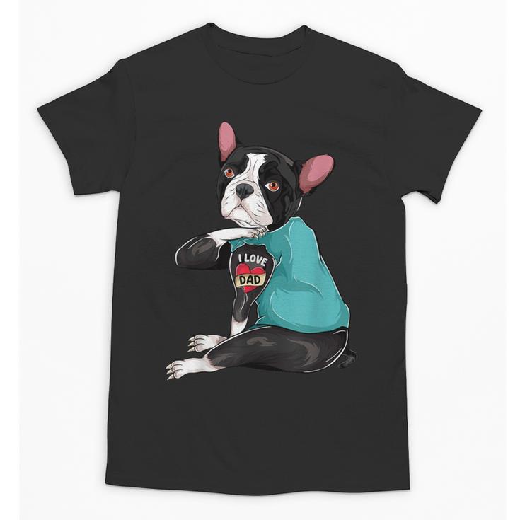 Father's Day Gift Dog Dad Boston Terrier i Love Dad Tattoo Unisex T-Shirt