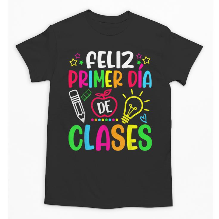 Feliz Primer Dia De Clases Kids Girl Teacher Spanish School Unisex T-Shirt