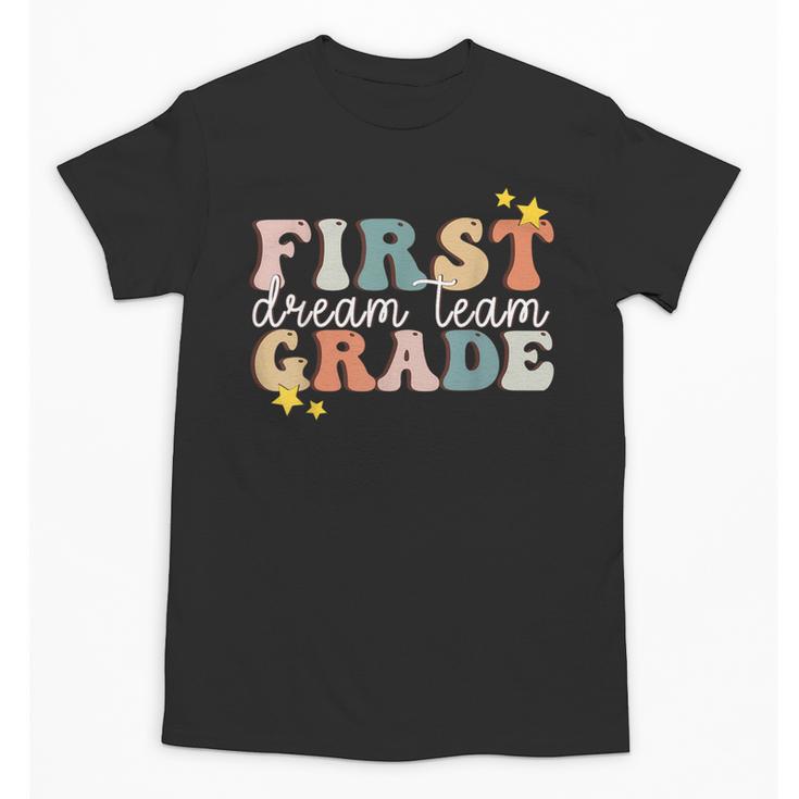 First Grade Dream Team First Day Of 1st Grade Teachers For Men Women Unisex T-Shirt