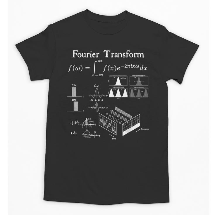 Fourier Transform Signal Science Math Teacher Nerdy Unisex T-Shirt