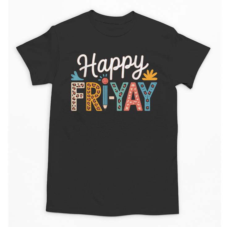 Fri-Yay Teacher Fry Yay Friday Weekend Happy Fri-Yay Unisex T-Shirt