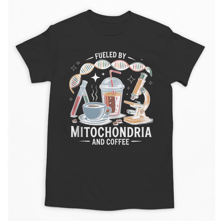Fueled By Mitochondria Coffee Science Teacher Student Unisex T-Shirt