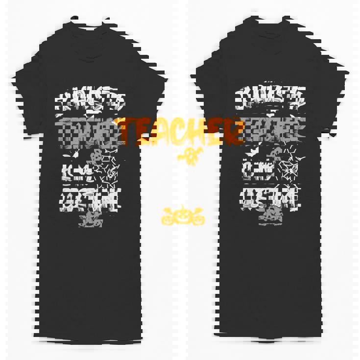 Fun Halloween Sayings Quotes Exhausted Teacher Is My Costume -Adults Short Sleeve Halloween Teacher T-Shirt Small Unisex T-Shirt