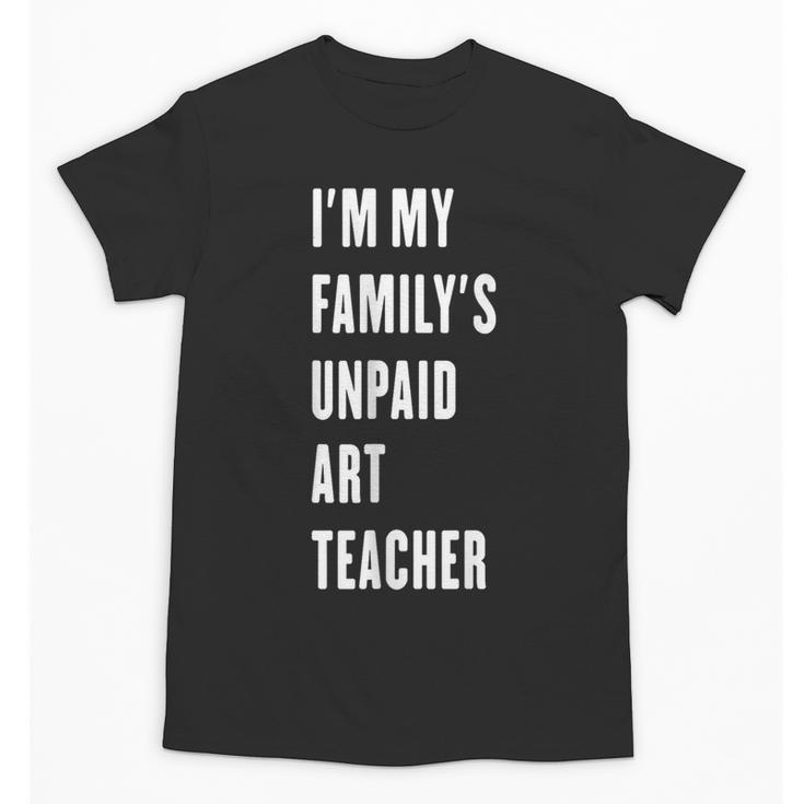 Funny Art Teacher Unisex T-Shirt