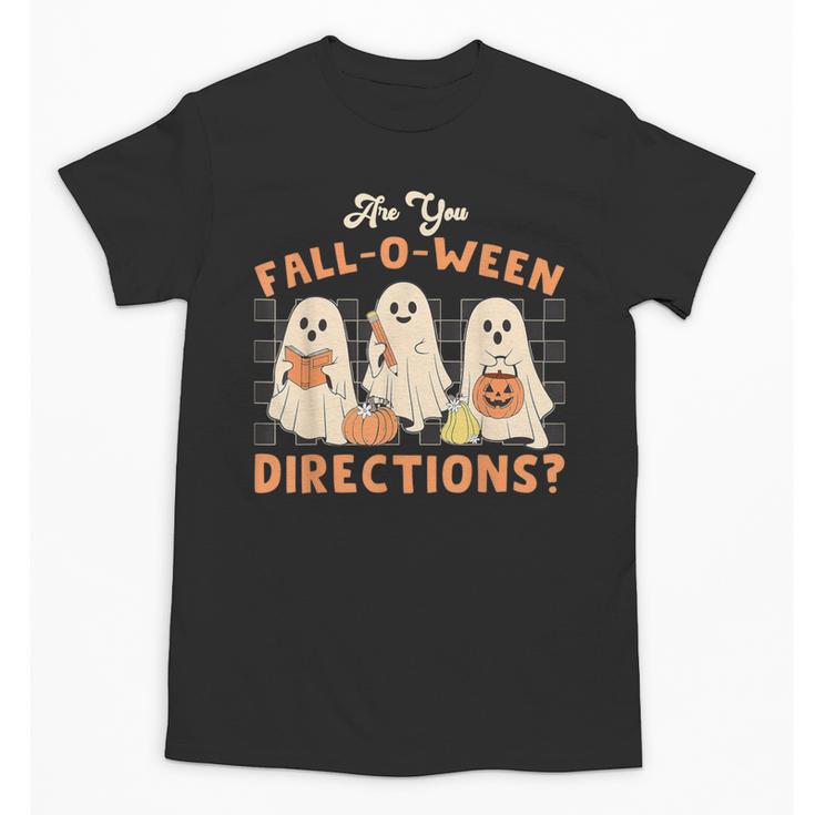 Ghost Are You Fall-O-Ween Directions Teacher Halloween Unisex T-Shirt
