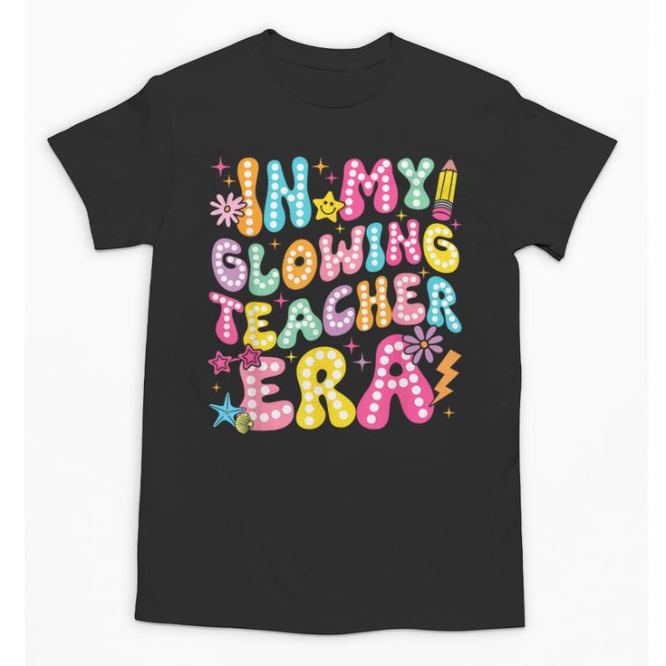 In My Glowing Teacher Era Teaching Back To School Unisex T-Shirt