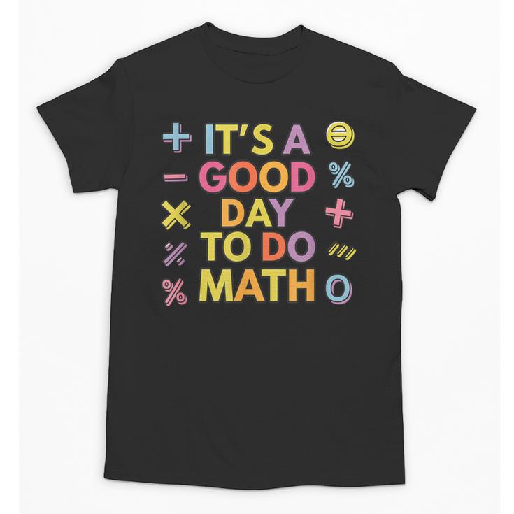 Good Day To Do Math Teacher Appreciation Day Science Unisex T-Shirt