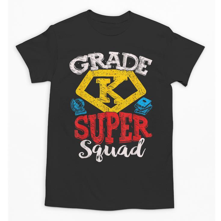 Grade K Super Squad Superhero Kindergarten Teacher Team Unisex T-Shirt